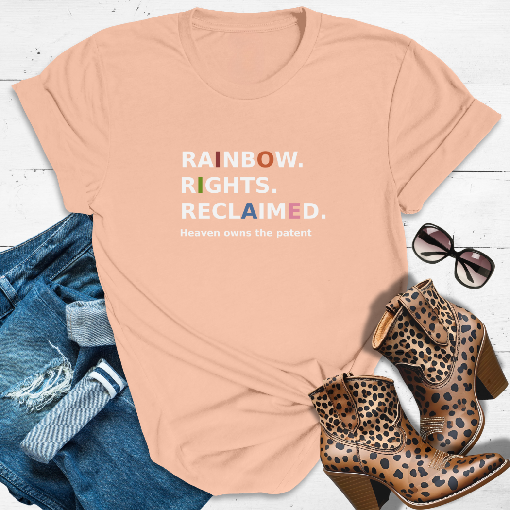 RAINBOW. RIGHTS. RECLAIMED.™ Tee — Heaven owns the patent.