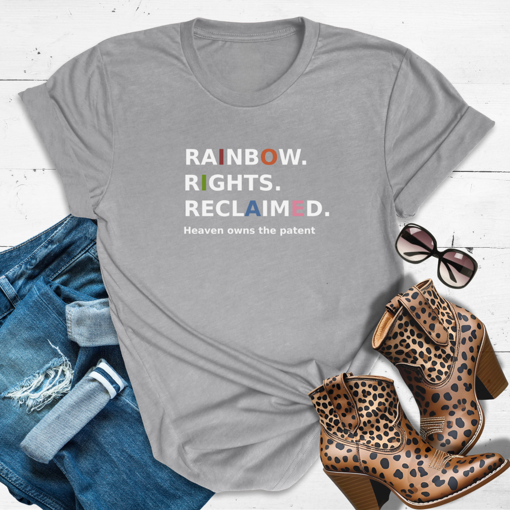 RAINBOW. RIGHTS. RECLAIMED.™ Tee — Heaven owns the patent.