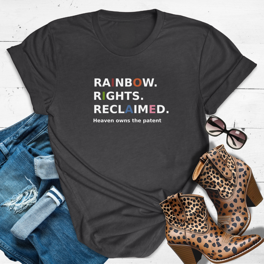 RAINBOW. RIGHTS. RECLAIMED.™ Tee — Heaven owns the patent.