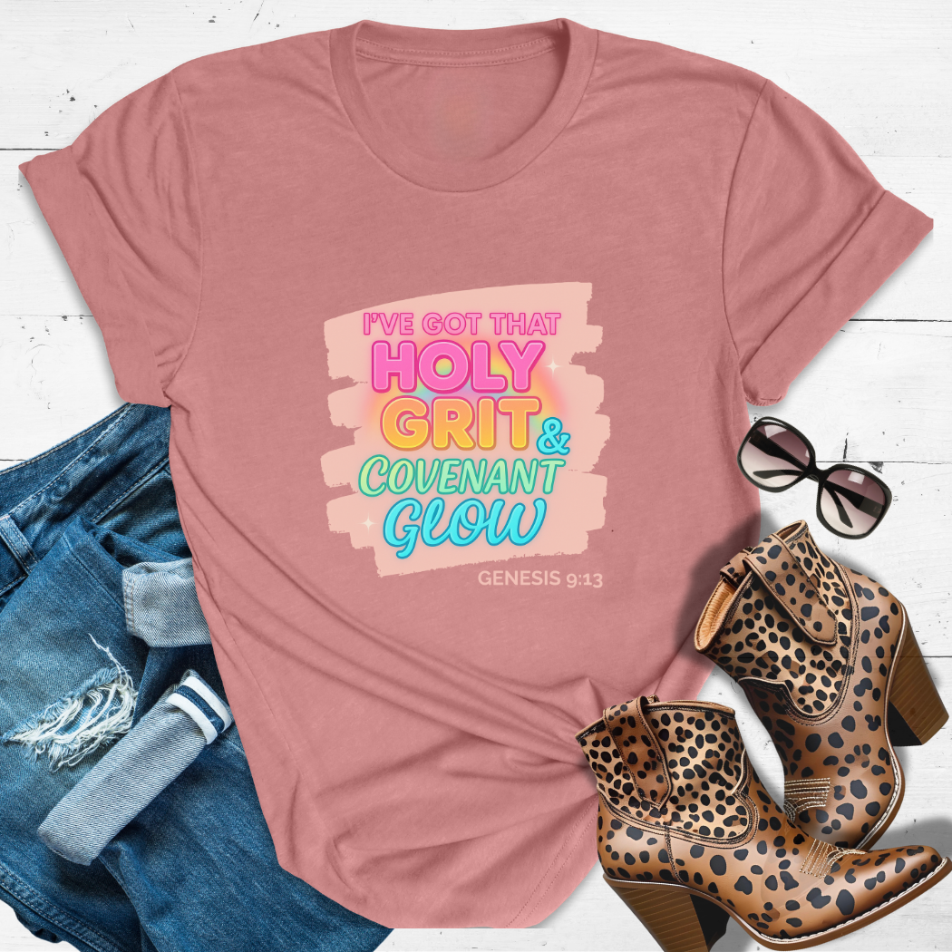 That Holy Grit & Covenant Glow™ Tee — Grit in her soul. Glow in her step.