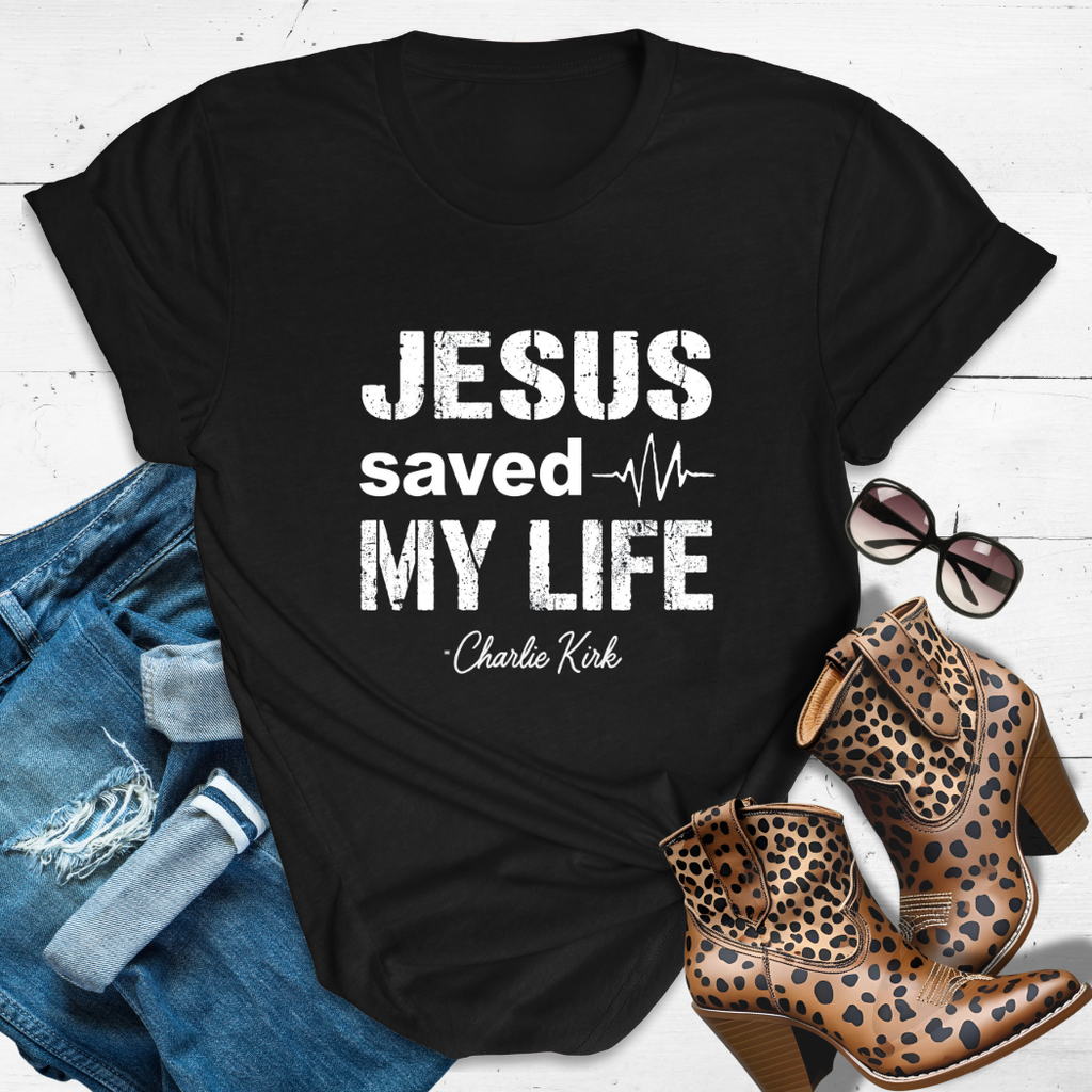 JESUS SAVED MY LIFE.™ Tee — Charlie’s testimony. Our reminder.