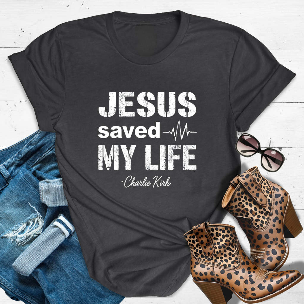 JESUS SAVED MY LIFE.™ Tee — Charlie’s testimony. Our reminder.