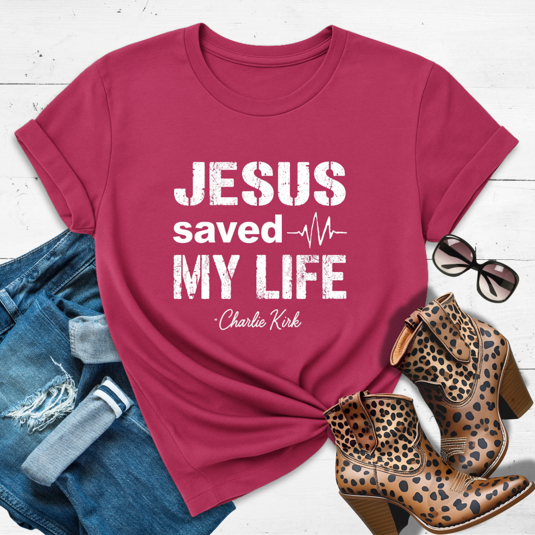 JESUS SAVED MY LIFE.™ Tee — Charlie’s testimony. Our reminder.