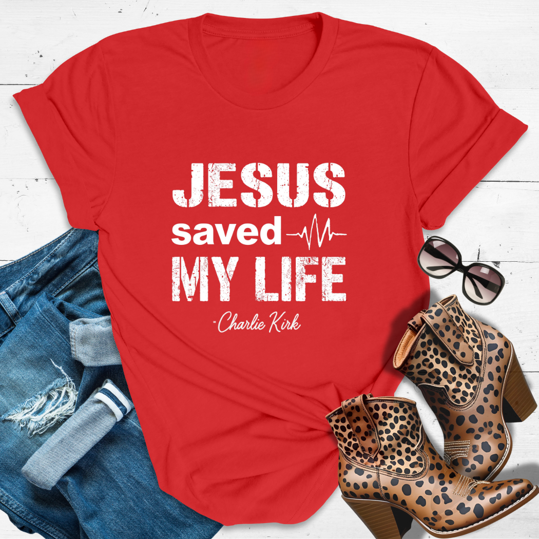 JESUS SAVED MY LIFE.™ Tee — Charlie’s testimony. Our reminder.
