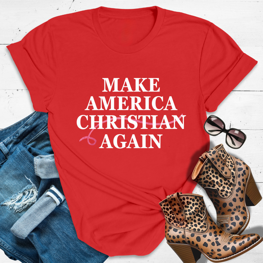 MAKE AMERICA CHRISTIAN AGAIN.™ Tee – Bold faith over everything.