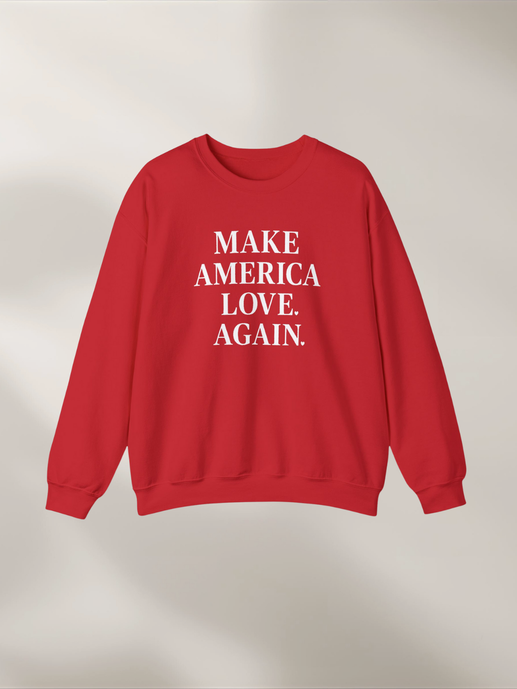 MAKE AMERICA LOVE AGAIN.™  Sweatshirt – Because love always wins. ❤️